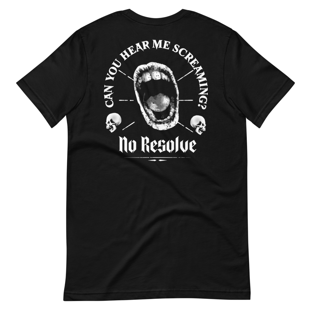 No Resolve "Can you hear me screaming?"  Unisex t-shirt